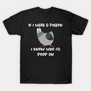 Pigeon Poop Slogan Design for Pigeon Lovers T-Shirt